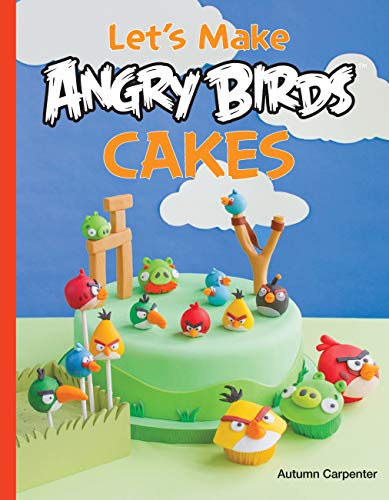 Stock image for Let's Make Angry Birds Cakes: 25 unique cake designs featuring the Angry Birds and Bad Piggies for sale by Bookmonger.Ltd