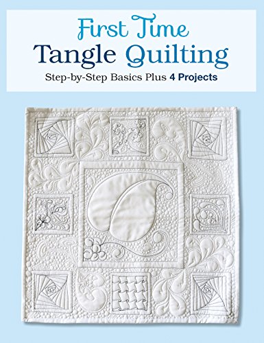 Stock image for First Time Tangle Quilting: Step-by-Step Basics Plus 4 Projects for sale by PlumCircle