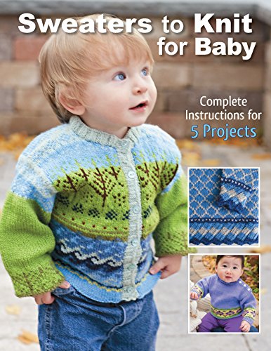 Stock image for Sweaters to Knit for Baby: Complete Instructions for 5 Projects for sale by Bookmonger.Ltd
