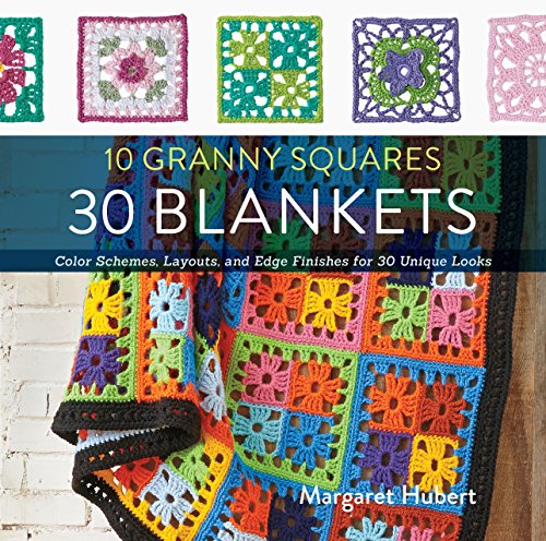 Beispielbild fr 10 Granny Squares 30 Blankets: Color schemes, layouts, and edge finishes for 30 unique looks zum Verkauf von Monster Bookshop