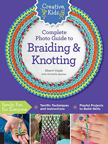 9781589239371: Creative Kids Complete Photo Guide to Braiding and Knotting