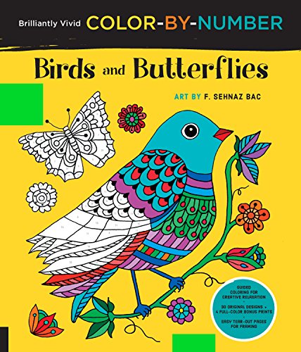 Imagen de archivo de Brilliantly Vivid Color-by-Number: Birds and Butterflies: Guided coloring for creative relaxation--30 original designs + 4 full-color bonus prints--Easy tear-out pages for framing a la venta por Gulf Coast Books