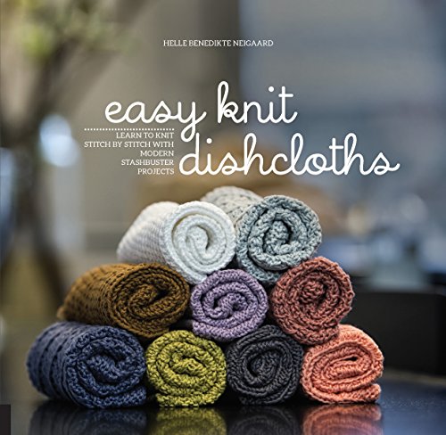 Imagen de archivo de Easy Knit Dishcloths: Learn to Knit Stitch by Stitch with Modern Stashbuster Projects a la venta por PlumCircle