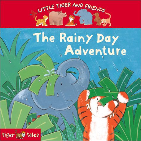 9781589253629: The Rainy Day Adventure (Little Tiger and Friends)