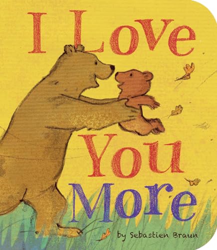 I Love You More (9781589256200) by Braun, Sebastien