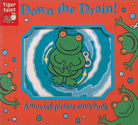 Down the Drain!: A Moving Picture Storybook (Moving Picture Storybooks) (9781589256774) by Hendra, Sue; Powell, Richard