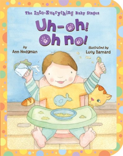 Imagen de archivo de Uh-Oh! Oh No! (Into Everything Baby Stages) a la venta por Your Online Bookstore