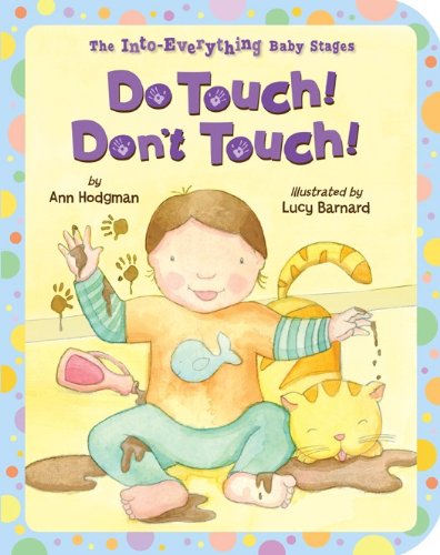 Stock image for Do Touch! Don't Touch! (Into Everything Baby Stages) (The into Everything Baby Stages) for sale by SecondSale