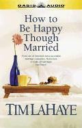 How to Be Happy Though Married (9781589260252) by LaHaye, Tim F.