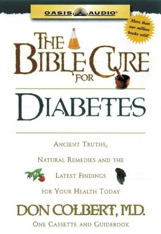 The Bible Cure for Diabetes: Ancient Truths, Natural Remedies and the Latest Findings for Your Health Today (9781589260405) by Colbert, Don