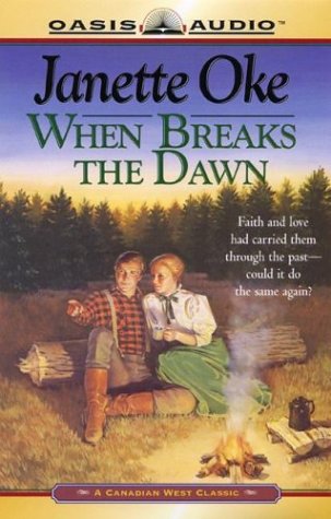 When Breaks the Dawn (Canadian West #3) (9781589260689) by Oke, Janette