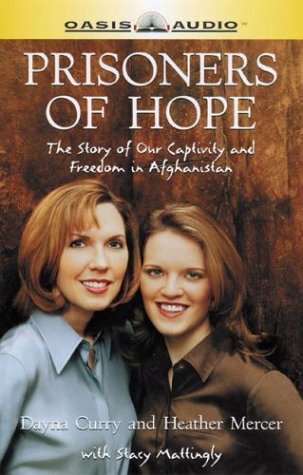 Beispielbild fr Prisoners of Hope: The Story of Our Captivity and Freedom in Afghanistan zum Verkauf von Irish Booksellers