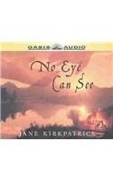 No Eye Can See (Kinship and Courage Series #2) (9781589261464) by Kirkpatrick, Jane