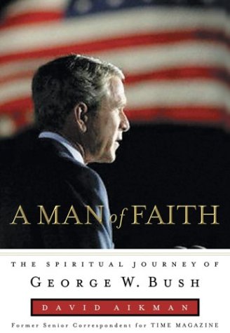 Stock image for A Man of Faith: The Spiritual Journey of George W. Bush for sale by HPB-Emerald