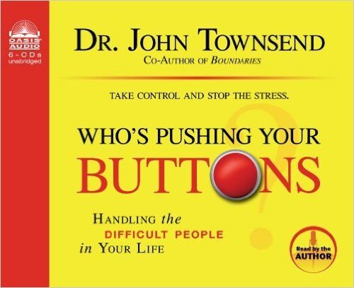 Who's Pushing Your Buttons?: Handling the Difficult People in Your Life (9781589267039) by Townsend, Dr. John