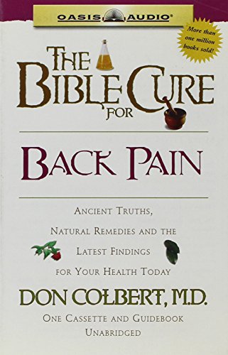 The Bible Cure For Back Pain: Ancient Truths, Natural Remedies and the Latest Finds for Your Health Today (9781589268012) by Colbert, Don