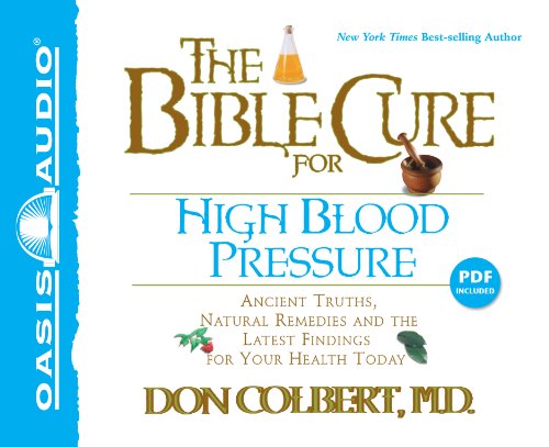 The Bible Cure for High Blood Pressure: Ancient Truths, Natural Remedies and the Latest Findings for Your Health Today (9781589268043) by Colbert, Don