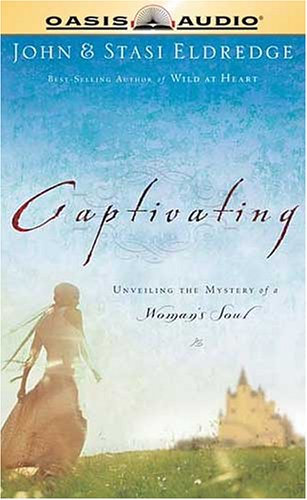 Captivating: unveiling the Mystery of a Woman's Soul (9781589268548) by Eldredge, John; Eldredge, Stasi