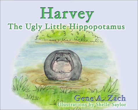Beispielbild fr Harvey: The Ugly Little Hippopotamus zum Verkauf von Half Price Books Inc.