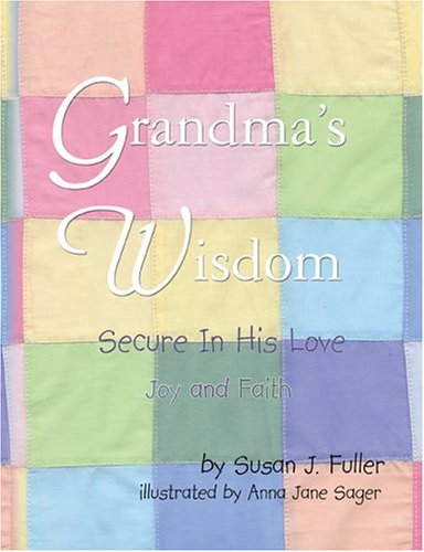 Grandma's Wisdom Secure in His Love Joy and Faith