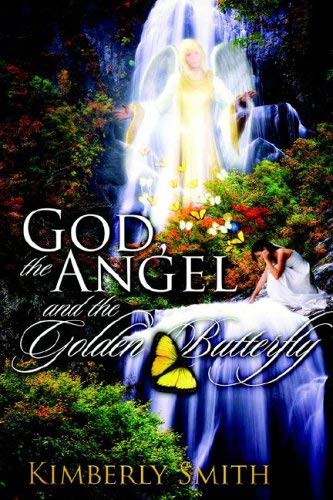 God, the Angel and the Golden Butterfly - Kimberly Smith