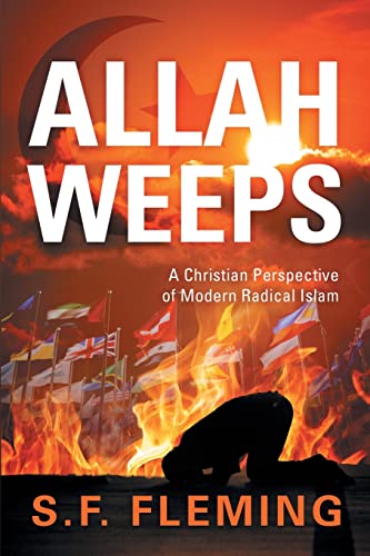 Stock image for Allah Weeps: A Christian Perspective of Modern Radical Islam for sale by Idaho Youth Ranch Books