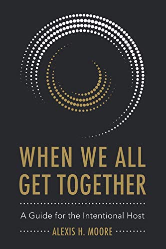 Beispielbild fr When We All Get Together: A Guide for the Intentional Host zum Verkauf von Buchpark