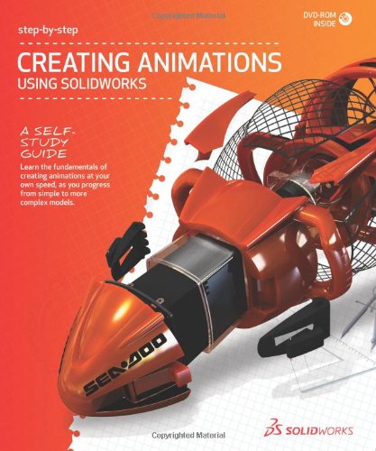 2012 Creating Animations Using SolidWorks Step-by-Step (9781589340336) by SolidWorks