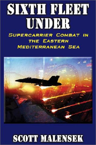 Stock image for Sixth Fleet Under: Supercarrier Combat in the Eastern Mediterranean Sea for sale by Ergodebooks