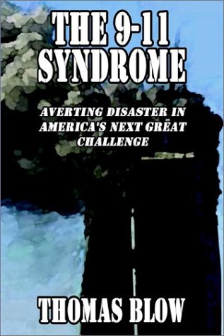 Beispielbild fr The 9-11 Syndrome: Averting Disaster in America's Next Great Challenge zum Verkauf von Bookmans