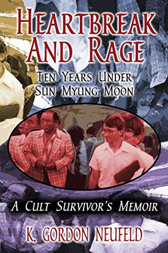 Heartbreak and Rage: Ten Years under Sun Myung Moon: A Cult Survivor's Memoir.