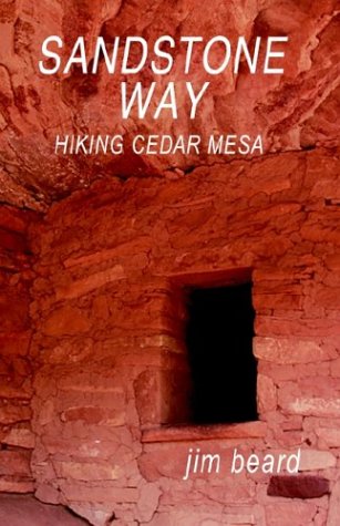 Sandstone Way: Hiking Cedar Mesa (9781589393585) by Beard, Jim