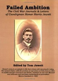 Failed Ambition: The Civil War Journals And Letters Of Cavalryman Homer Harris Jewett (9781589396258) by Jewett, Tom; Jewett, Homer Harris