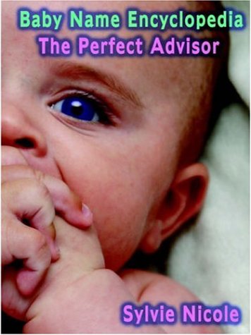 Stock image for Baby Name Encyclopedia: The Perfect Baby Name Advisor for sale by Ergodebooks