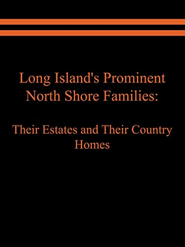 9781589397859: Long Island's Prominent North Shore Families: Their Estates And Their Country Homes