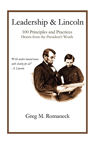 Stock image for Leadership and Lincoln: 100 Principles and Practices Drawn From the President's Words for sale by Lucky's Textbooks