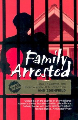 Family Arrested: How to Survive the Incarceration of a Loved One