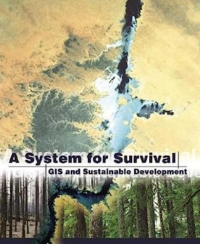 Stock image for A System for Survival: GIS and Sustainable Development for sale by BookHolders