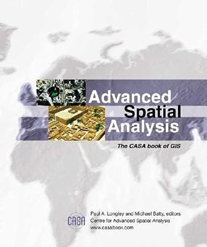 Imagen de archivo de Advanced Spatial Analysis : The CASA Book of GIS a la venta por Better World Books