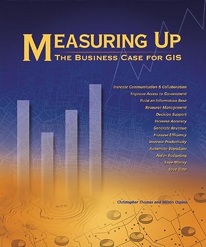 Stock image for Measuring Up : The Business Case for GIS for sale by Better World Books: West