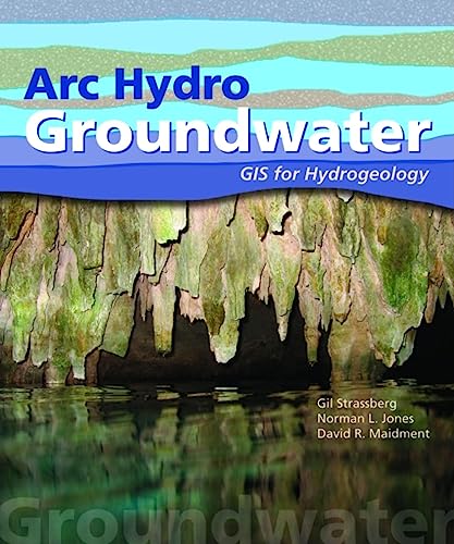 Arc Hydro Groundwater: GIS for Hydrogeology (9781589481985) by Strassberg, Gil; Jones, Norman L.; Maidment, David R