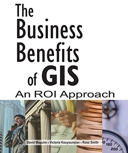 Beispielbild fr The Business Benefits of GIS: An ROI Approach zum Verkauf von Wonder Book