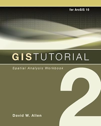 9781589482586: GIS Tutorial 2: Spatial Analysis for ArcGIS 10 (GIS Tutorial 2: Spatial Analysis Workbook)