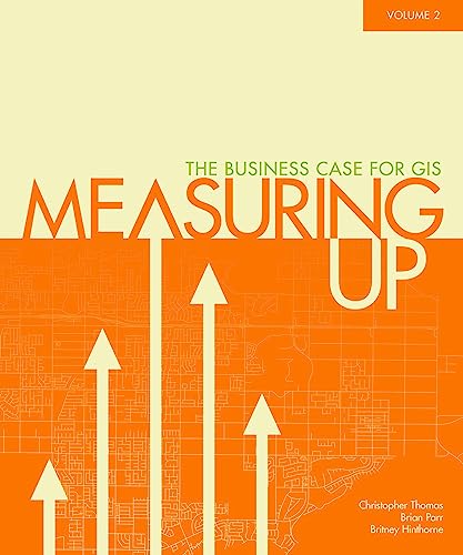 9781589483101: Measuring Up: The Business Case of GIS, Volume 2 (Measuring Up: The Business Case for GIS)