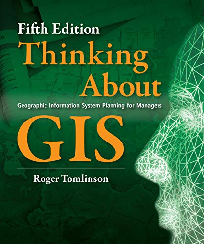 Imagen de archivo de Thinking About GIS: Geographic Information System Planning for Managers, Fifth edition (Thinking About GIS, 5) a la venta por Goodwill Books