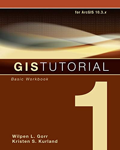 Imagen de archivo de GIS Tutorial 1: Basic Workbook, 10.3 Edition (GIS Tutorials) a la venta por BooksRun