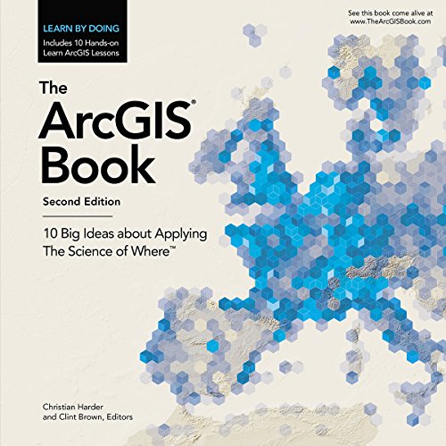 Imagen de archivo de The ArcGIS Book: 10 Big Ideas about Applying The Science of Where (The ArcGIS Books) a la venta por SecondSale