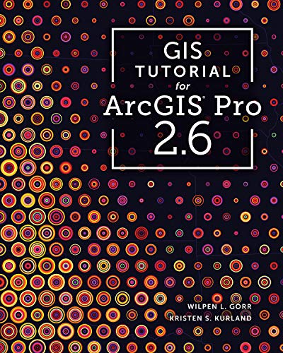 Imagen de archivo de GIS Tutorial for ArcGIS Pro 2.6 (GIS Tutorials) a la venta por booksdeck