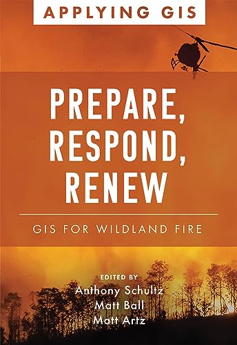 9781589487703: Prepare, Respond, Renew: GIS for Wildland Fire