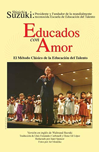 Educados con Amor -- El MÃ©todo ClÃ¡sico de la EducaciÃ³n del Talento: Spanish Language Edition of Nurtured by Love (Spanish Edition) (9781589514034) by Suzuki, Shinichi; Carbonell, Lluis FernÃ¡ndez; LÃ³pez, Elena Gil